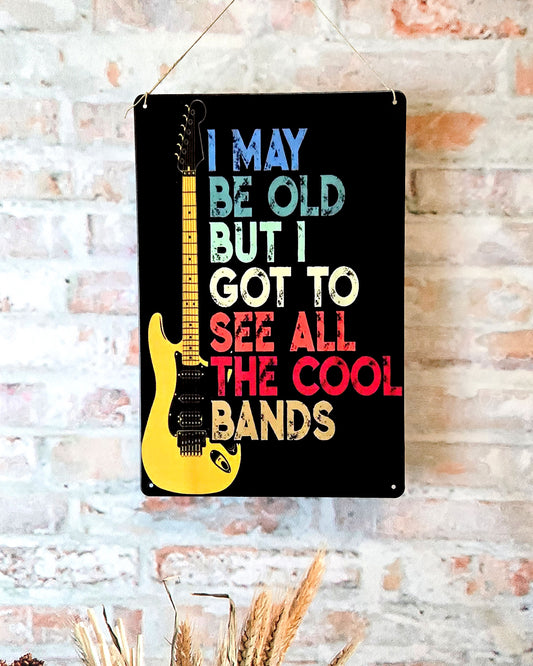 i may be old but i got to see all the cool bands guitar  wall décor metal sign